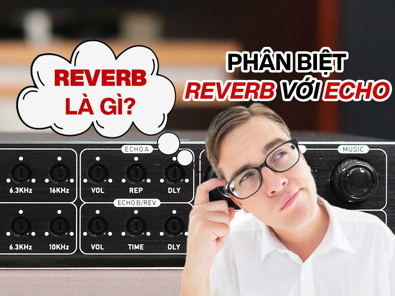 reverb la gi phan biet reverb voi echo 1