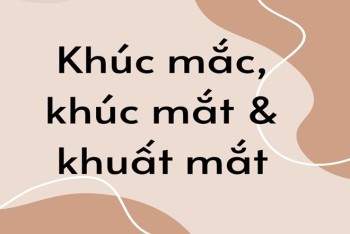 Phân biệt giữa "khúc mắc" và "khuất mắc", hai từ thường gây nhầm lẫn chính tả
