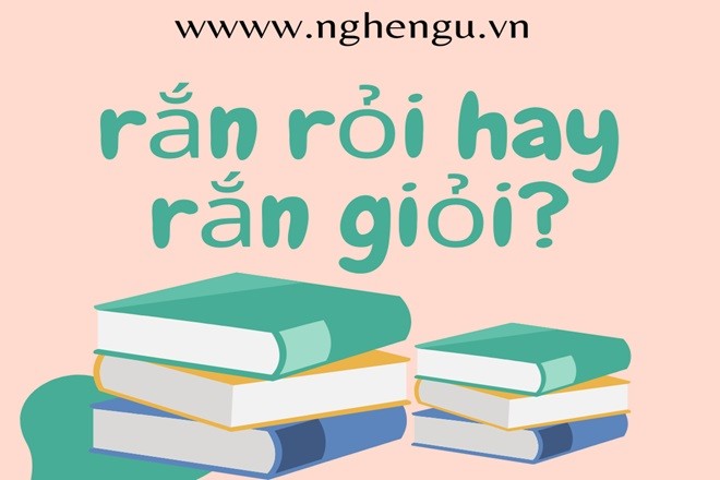 Minh họa sự nhầm lẫn giữa cách viết "rắn giỏi" và "rắn rỏi"