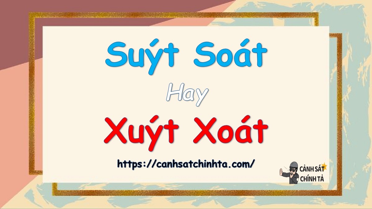 Hình ảnh minh họa sự nhầm lẫn giữa suýt soát và xuýt xoát