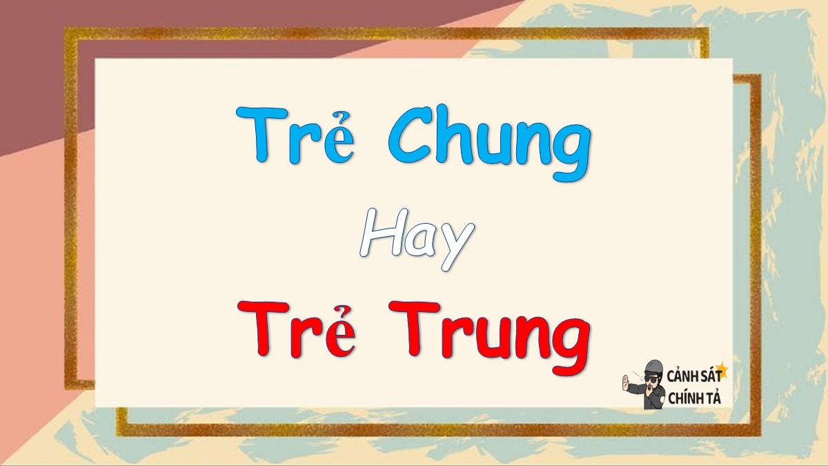tre chung hay tre trung 1