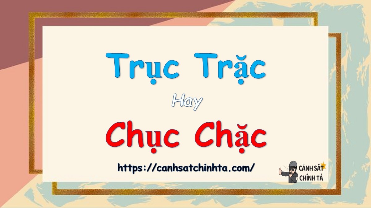 truc trac hay chuc chac 1