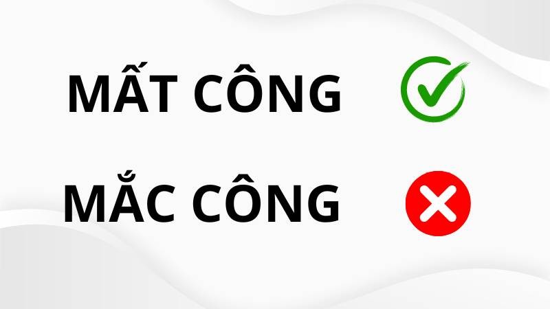 Người đang phân vân giữa hai từ mắc công hay mất công